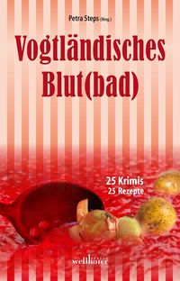 Produktbild: Vogtl&auml;ndisches Blut(bad): 25 Krimis, 25 Rezepte