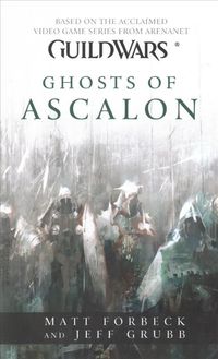 Guild Wars - Ghosts of Ascalon Matt Forbeck