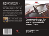 Produktbild: Tendances r&eacute;centes dans le domaine du codage &agrave; barres de l'ADN et ses aspects futurs
