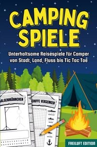 Produktbild: Camping Spiele: Unterhaltsame Reisespiele f&uuml;r Camper von Stadt, Land, Fluss bis Tic Tac Toe