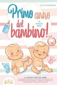Produktbild: Primo anno del bambino! 12 magici mesi: Il grande libro del beb&egrave; con preziosi consigli su sviluppo, nutrizione, vita quotidiana e educazione (+ checkl