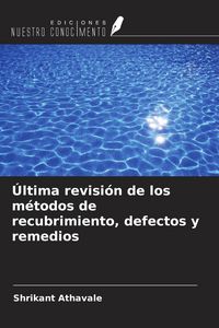 Produktbild: &Uacute;ltima revisi&oacute;n de los m&eacute;todos de recubrimiento, defectos y remedios