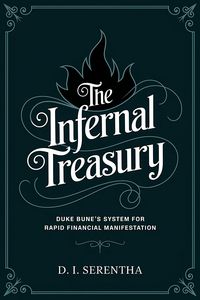 Produktbild: The Infernal Treasury: Duke Bune's System for Rapid Financial Manifestation (Duke Bune Duchess Bune, #1)