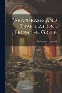 Produktbild: Paraphrases and Translations From the Greek
