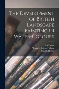 Produktbild: The Development of British Landscape Painting in Water-colours