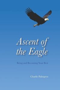 Produktbild: Ascent of the Eagle: Being and Becoming Your Best