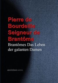 Produktbild: Brant&ocirc;mes Das Leben der galanten Damen