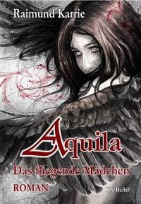 Produktbild: Aquila - Das fliegende M&auml;dchen - Fantasievoller Jugendroman