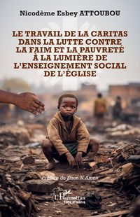 Produktbild: Le travail de la Caritas dans la lutte contre la faim et la pauvret&eacute; &agrave; la lumi&egrave;re de l'enseignement social de l'&Eacute;glise