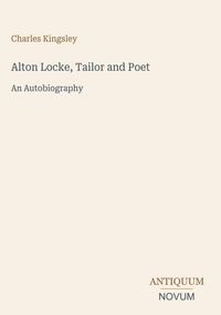 Produktbild: Alton Locke, Tailor and Poet
