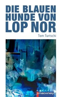 Produktbild: Die blauen Hunde von Lop Nor