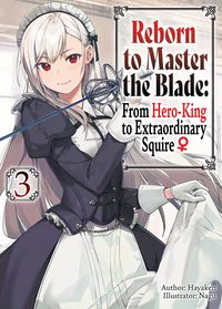 Produktbild: Reborn to Master the Blade: From Hero-King to Extraordinary Squire &iquest; Volume 3