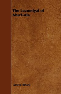 Produktbild: The Luzumiyat of Abu'l-ALA