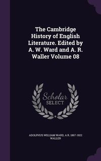 Produktbild: The Cambridge History of English Literature. Edited by A. W. Ward and A. R. Waller Volume 08