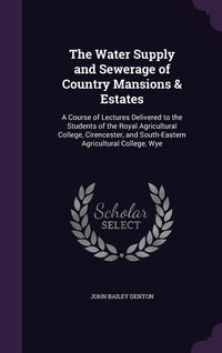 Produktbild: The Water Supply and Sewerage of Country Mansions & Estates