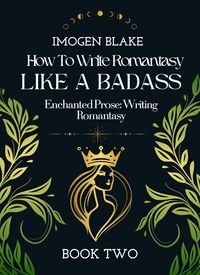 Produktbild: Write Romantasy Like a Badass Enchanted Prose: Writing Romantasy