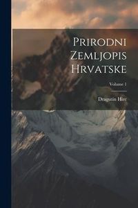 Produktbild: Prirodni Zemljopis Hrvatske; Volume 1