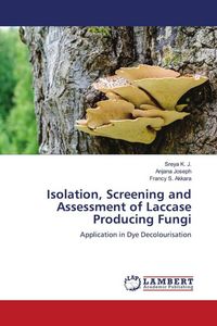 Produktbild: Isolation, Screening and Assessment of Laccase Producing Fungi