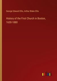 Produktbild: History of the First Church in Boston, 1630-1880