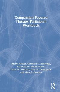 Produktbild: Arnold, R: Compassion Focused Therapy Participant Workbook