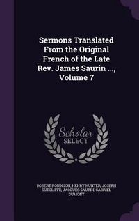 Produktbild: Sermons Translated From the Original French of the Late Rev. James Saurin ..., Volume 7