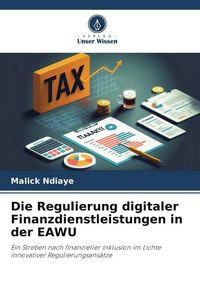 Produktbild: Die Regulierung digitaler Finanzdienstleistungen in der EAWU