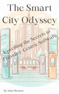 Produktbild: The Smart City Odyssey: Unveiling the Secrets to Traveller-Centric Software