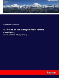 Produktbild: A Treatise on the Management of Female Complaints