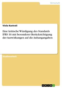 Produktbild: Eine kritische W&uuml;rdigung des Standards IFRS 16 mit besonderer Ber&uuml;cksichtigung der Auswirkungen auf die Anhangangaben