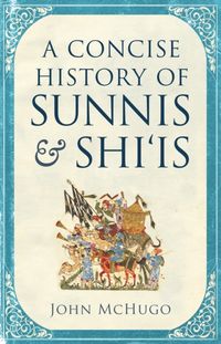 Produktbild: McHugo, J: A Concise History of Sunnis and Shi`is