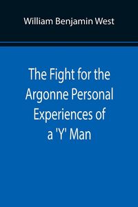 Produktbild: The Fight for the Argonne Personal Experiences of a 'Y' Man
