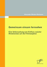 Produktbild: Gemeinsam einsam fernsehen: Eine Untersuchung zum Einfluss sozialer Hinweisreize auf die Filmrezeption