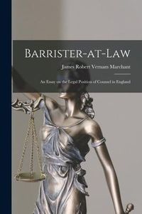 Produktbild: Barrister-at-law: an Essay on the Legal Position of Counsel in England