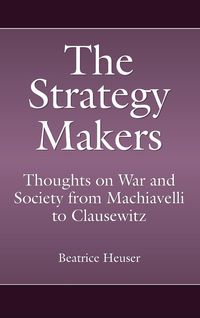 Bild vom Artikel The Strategy Makers vom Autor Beatrice Heuser