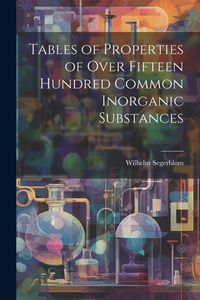 Produktbild: Tables of Properties of Over Fifteen Hundred Common Inorganic Substances