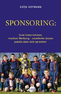 Produktbild: Hofmann, K: Sponsoring: Gute Unternehmen machen Werbung