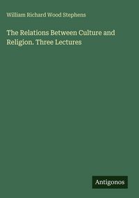Produktbild: The Relations Between Culture and Religion. Three Lectures