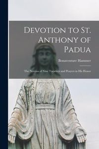 Produktbild: Devotion to St. Anthony of Padua: the Novena of Nine Tuesdays and Prayers in His Honor