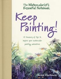 Produktbild: The Watercolorist's Essential Notebook - Keep Painting!