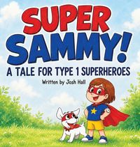 Produktbild: Super Sammy! (A Tale For Type 1 Superheroes)