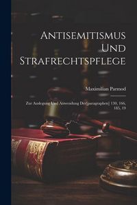 Produktbild: Antisemitismus und Strafrechtspflege: Zur Auslegung und Anwendung Der[paragraphen] 130, 166, 185, 19