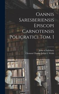 Produktbild: Oannis Saresberiensis Episcopi Carnotensis Policratici Tom. I