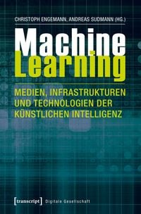 Produktbild: Machine Learning &ndash; Medien, Infrastrukturen und Technologien der K&uuml;nstlichen Intelligenz