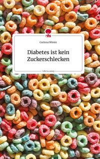 Produktbild: Diabetes ist kein Zuckerschlecken. Life is a Story - story.one