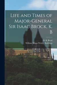 Produktbild: Life and Times of Major-General Sir Isaac Brock, K. B