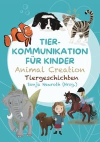 Produktbild: Tierkommunikation f&uuml;r Kinder: Animal Creation Tiergeschichten