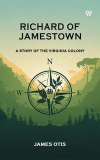 Produktbild: Richard Of Jamestown A Story Of The Virginia Colony