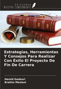 Produktbild: Estrategias, Herramientas Y Consejos Para Realizar Con &Eacute;xito El Proyecto De Fin De Carrera