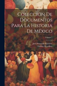 Produktbild: Colecci&oacute;n De Documentos Para La Historia De M&eacute;xico; Volume 1