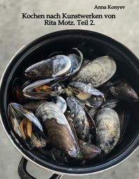Produktbild: Kochen nach Kunstwerken von Rita Motz. Teil 2.
